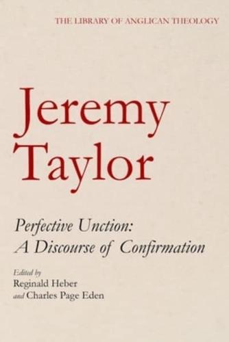 Perfective Unction: A Discourse of Confirmation (The Library of Anglican Theology)