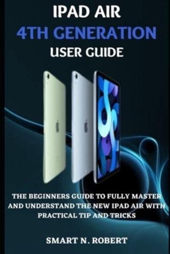 IPAD AIR 4th GENERATION USER GUIDE