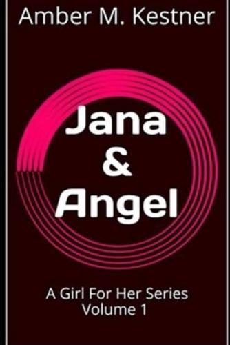 Jana & Angel: A Girl For Her Series Volume 1