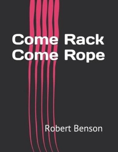 Come Rack Come Rope