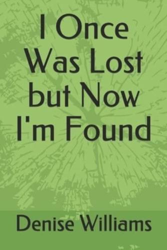 I Once Was Lost but Now I'm Found