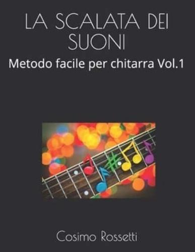 LA SCALATA DEI SUONI: Metodo facile per chitarra Vol.1