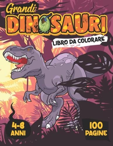 GRANDI DINOSAURI LIBRO DA COLORARE : 4 - 8 Anni : 100 Pagine : Libro per Bambini dai 4 - 8 Anni : Fantastiche immagini alla scoperta della preistoria, GRAFICA PROFESSIONALE, GRANDE FORMATO A4