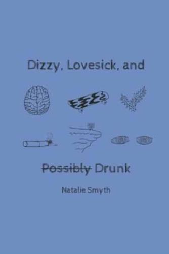 Dizzy, Lovesick, and Possibly Drunk