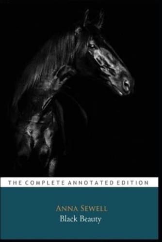 Black Beauty By Anna Sewell "The Annotated Classic Edition"