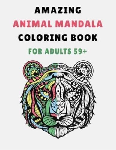 Amazing Animal Mandala Coloring Book For Adults 59+