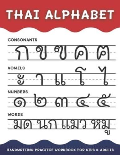 Thai Alphabet Handwriting Practice Workbook for Kids and Adults: 4 in 1 Tracing Consonants, Vowels, Numbers and Words   Thai Language Learning