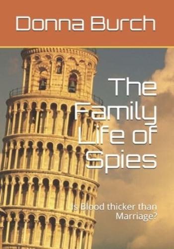The Family Life of Spies: Is Blood thicker than Marriage?