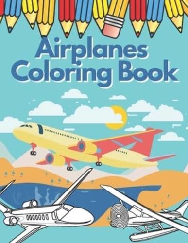Airplanes Coloring Book: Amazing Planes for Kids 4-9 Discover Beautiful Pages To Color