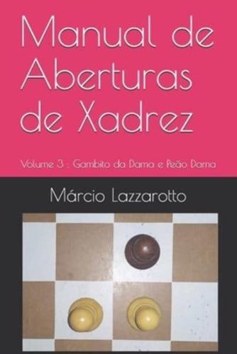 Manual de Aberturas de Xadrez: Volume 3 : Gambito da Dama e Peão Dama