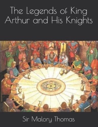 The Legends of King Arthur and His Knights