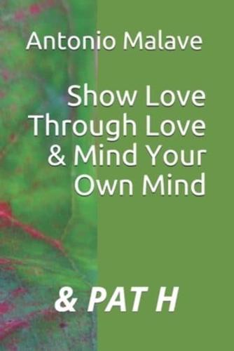 Show Love Through Love & Mind Your Own Mind