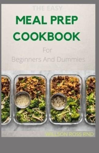 THE EASY MEAL PREP COOKBOOK For Beginners And Dummies