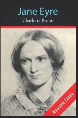 Jane Eyre by Charlotte Brontë (A Romantic Story) Annotated Edition