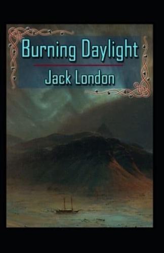 Burning Daylight: Jack London (Classics, Literature, Action & Adventure) [Annotated]