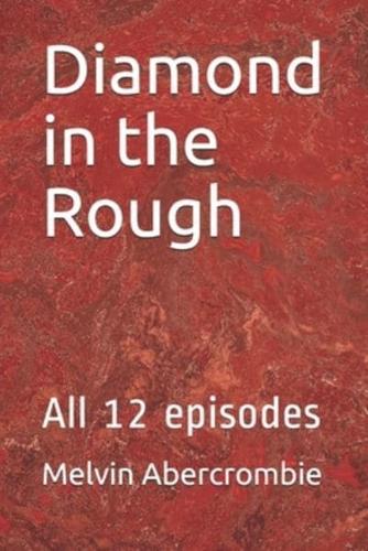 Diamond in the Rough: All 12 episodes