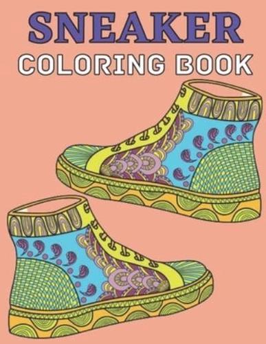 Sneaker coloring book: Gifts for Adults and Kids. Color the BEST & Classic Sneakers Out There;The Ultimate Coloring Book For Sneakerheads
