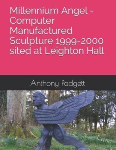 Millennium Angel - Computer Manufactured Sculpture 1999-2000 sited at Leighton Hall