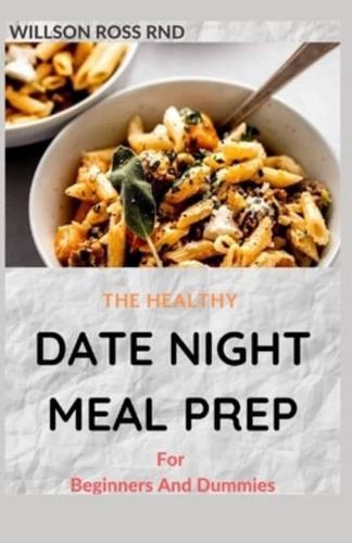 THE HEALTHY DATE NIGHT MEAL PREP For Beginners And Dummies