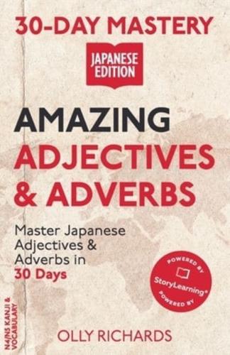 30-Day Mastery: Amazing Adjectives & Adverbs: Master Japanese Adjectives & Adverbs in 30 Days