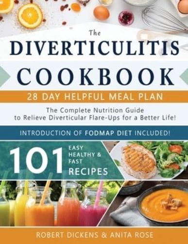 Diverticulitis Cookbook: The Complete Nutrition Guide with 101 Easy, Healthy & Fast Recipes + 28 Days Meal Plan to Relieve Diverticular Flare-Ups for a Better Life! & Introduction of FODMAP diet