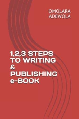 1,2,3 STEPS TO WRITING & PUBLISHING E-BOOK