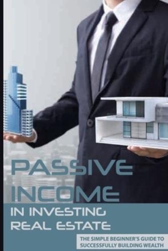 Passive Income In Investing Real Estate