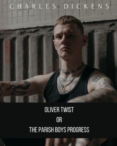 Oliver Twist or the Parish Boy's Progress
