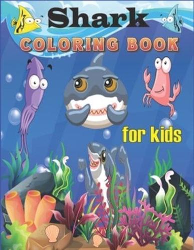 SharK Coloring Book for Kids : Sea Creatures Coloring Book for Kids Ages 4-8 / Sea Life Coloring Book for Kids Ages 4-8 / Shark Coloring Book For kids ages 4-8