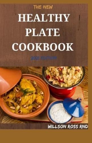 THE NEW HEALTHY PLATE COOKBOOK 2021 Edition