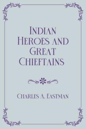 Indian Heroes and Great Chieftains