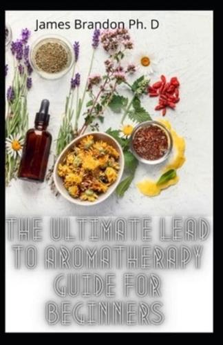 The Ultimate Lead To Aromatherapy Guide For Beginners