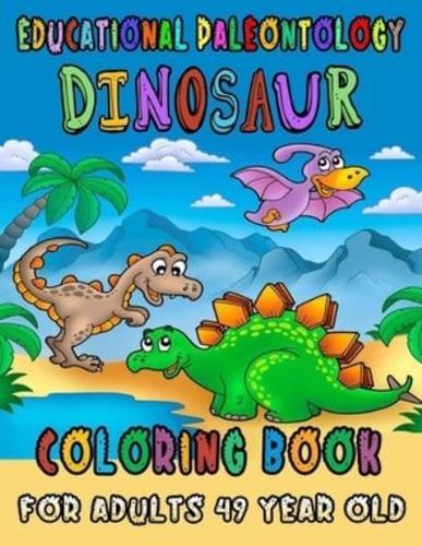 Educational Paleontology Dinosaur Coloring Book For Adults 49 Year Old