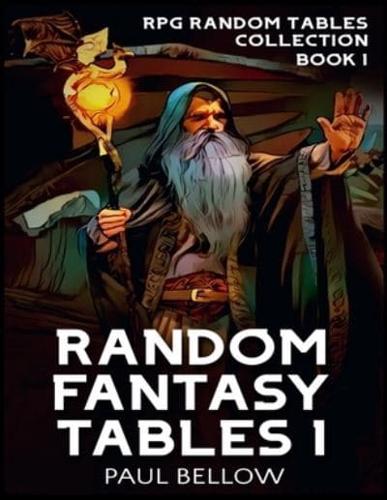 Random Fantasy Tables 1: Fantasy Role-Playing Game Ideas for Game Masters