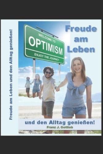 Freude am Leben: und den Alltag genießen!