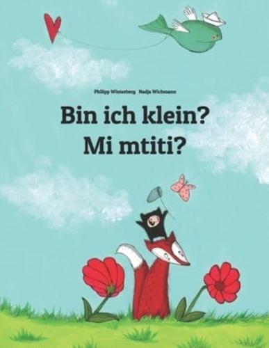 Bin ich klein? Mi mtiti?: Zweisprachiges Bilderbuch Deutsch-Komorisch/Shikomor/Shimasiwa (zweisprachig/bilingual)