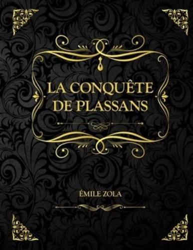 La conquête de Plassans: Les Rougon-Macquart Tome 4 Émile Zola