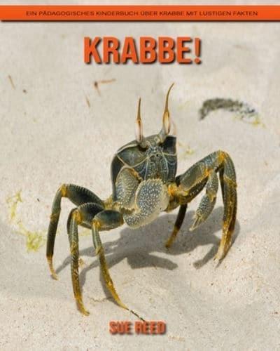 Krabbe! Ein pädagogisches Kinderbuch über Krabbe mit lustigen Fakten