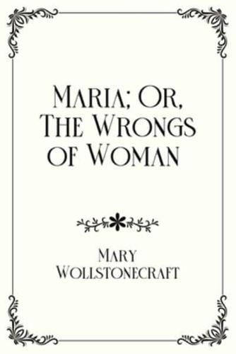 Maria; Or, The Wrongs of Woman : Royal Edition