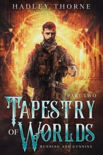 Tapestry of Worlds, Part II: Running and Gunning