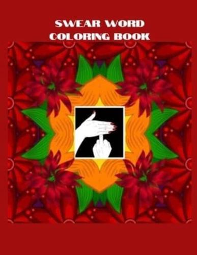 Swear coloring book: More than 45 Curse Word color design, tress relieving and relaxing coloring pages to help you deal with the craziness of this world