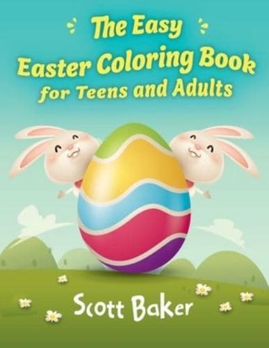 The Easy Easter Coloring Book for Teens and Adults