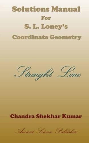 Solutions Manual for S. L. Loney's Co-Ordinate Geometry (Straight Line)