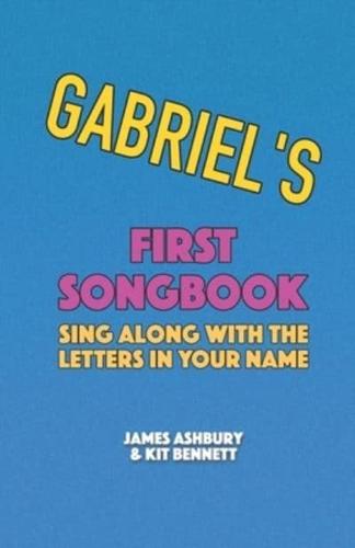 Gabriel's First Songbook: Sing Along with the Letters in Your Name