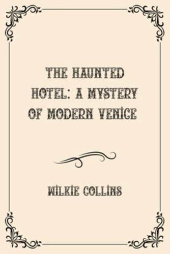 The Haunted Hotel: A Mystery of Modern Venice : Luxurious Edition