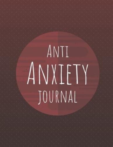 Anti Anxiety Journal: Mental Health Journal, Prompt Journal, Self Help, Depression Journal, Gratitude Journal, Daily Mood Tracker, Practice Positive Thinking, Quote Stress Relieving Coloring Pages(8.5x11"/ 150 Pages)