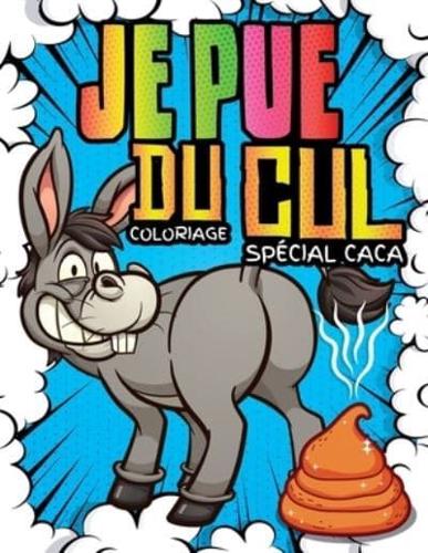 Je Pue du Cul : Coloriage spécial Caca: 40 animaux hilarants qui font caca à colorier   Cahier de coloriage humour pour adultes, ados et enfants   Retrouves des licornes, chiens, chats rigolos et beaucoup d'autres animaux qui se lâchent !   Cadeau caca