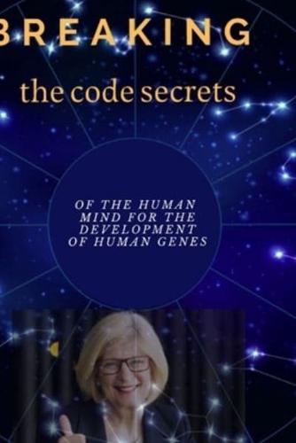 Breaking the Code Secrets of the Human Mind for the Development of Human Genes