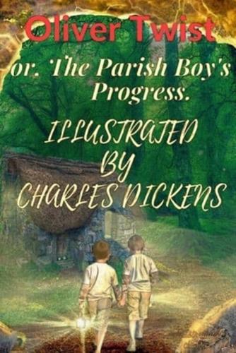 Oliver Twist; or, The Parish Boy's Progress. Illustrated by Charles Dickens