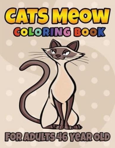 Cats Meow Coloring Book For Adults 46 Year Old